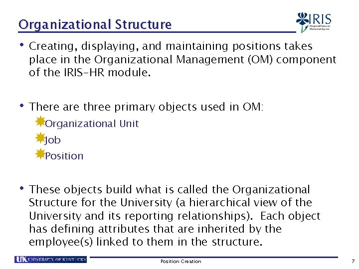 Organizational Structure • Creating, displaying, and maintaining positions takes place in the Organizational Management