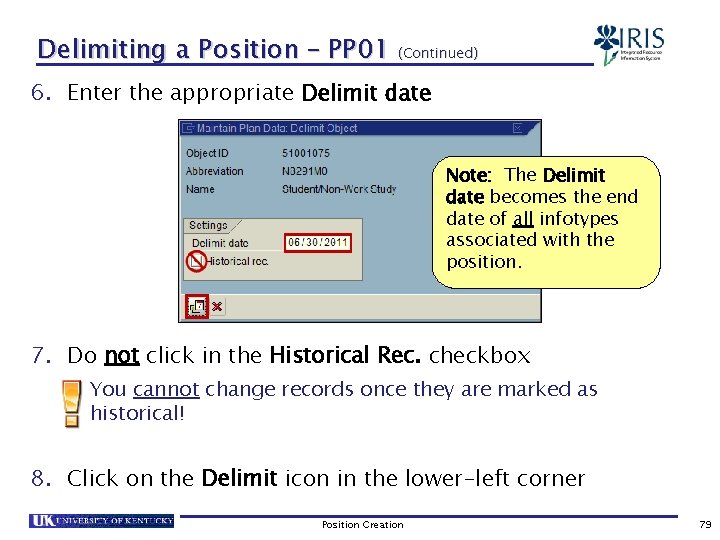 Delimiting a Position – PP 01 (Continued) 6. Enter the appropriate Delimit date Note: