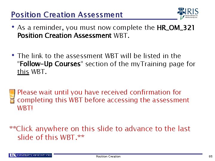 Position Creation Assessment • As a reminder, you must now complete the HR_OM_321 Position