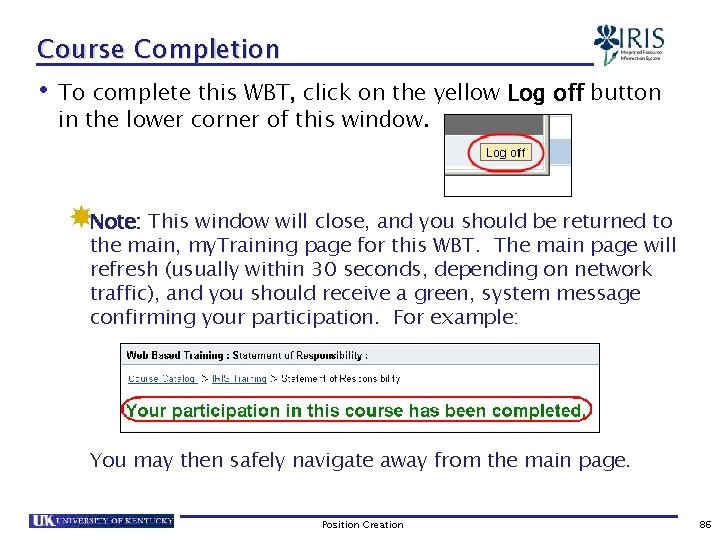 Course Completion • To complete this WBT, click on the yellow Log off button