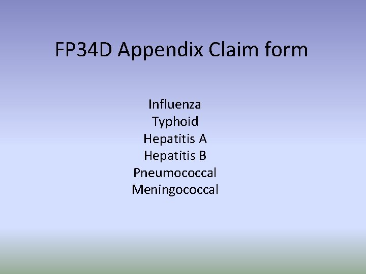 FP 34 D Appendix Claim form Influenza Typhoid Hepatitis A Hepatitis B Pneumococcal Meningococcal