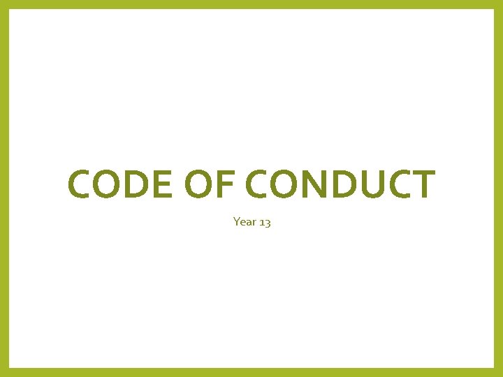 CODE OF CONDUCT Year 13 