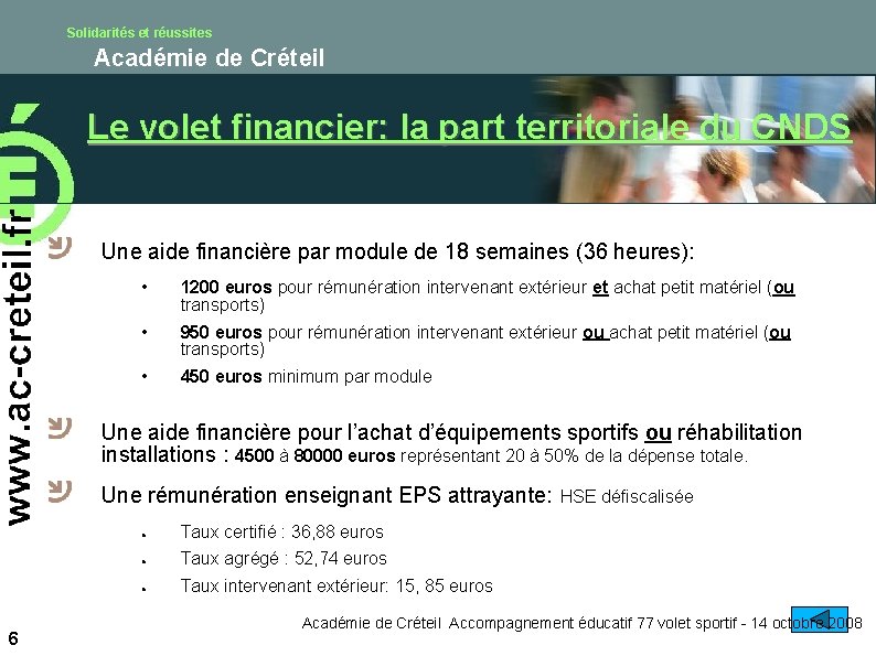 Solidarités et réussites Académie de Créteil Le volet financier: la part territoriale du CNDS Solidarités et réussites Académie de Créteil Le volet financier: la part territoriale du CNDS