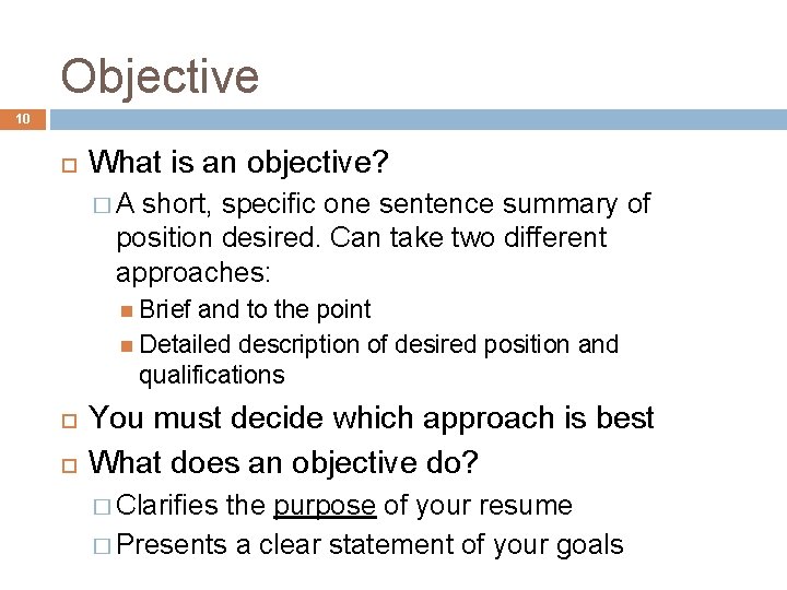 Objective 10 What is an objective? �A short, specific one sentence summary of position