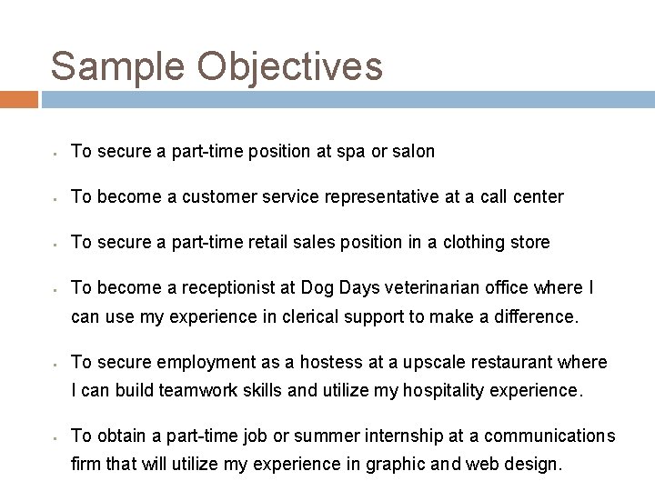 Sample Objectives • To secure a part-time position at spa or salon • To