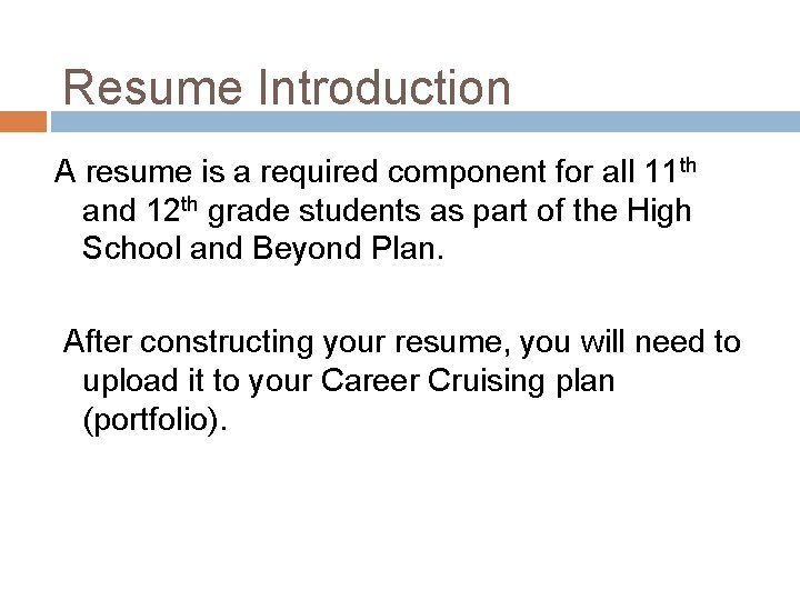 Resume Introduction A resume is a required component for all 11 th and 12