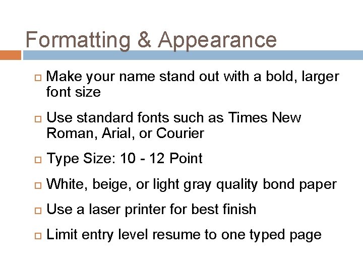 Formatting & Appearance Make your name stand out with a bold, larger font size