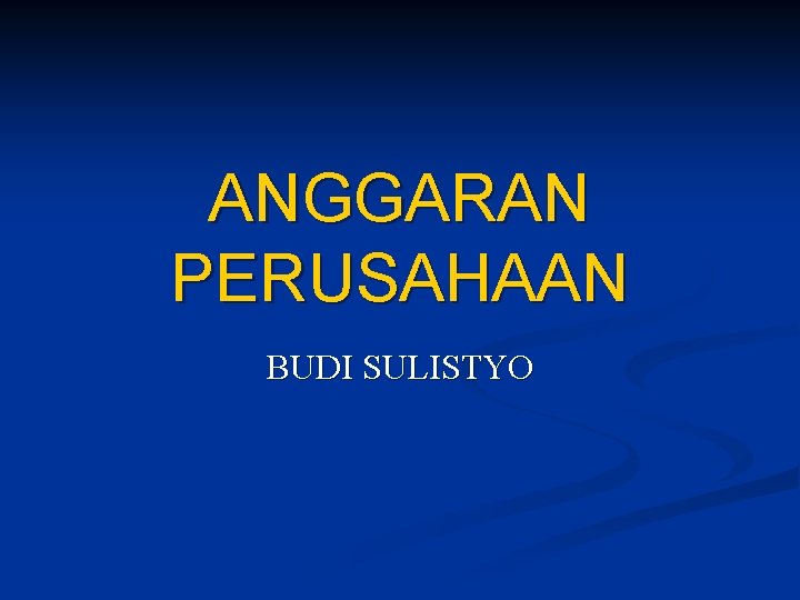 ANGGARAN PERUSAHAAN BUDI SULISTYO 