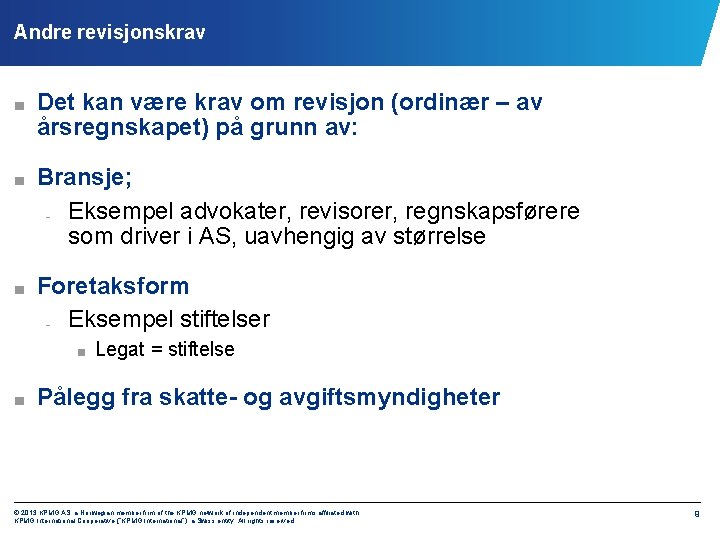 Andre revisjonskrav ■ Det kan være krav om revisjon (ordinær – av årsregnskapet) på