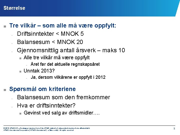 Størrelse ■ Tre vilkår – som alle må være oppfylt: Driftsinntekter < MNOK 5