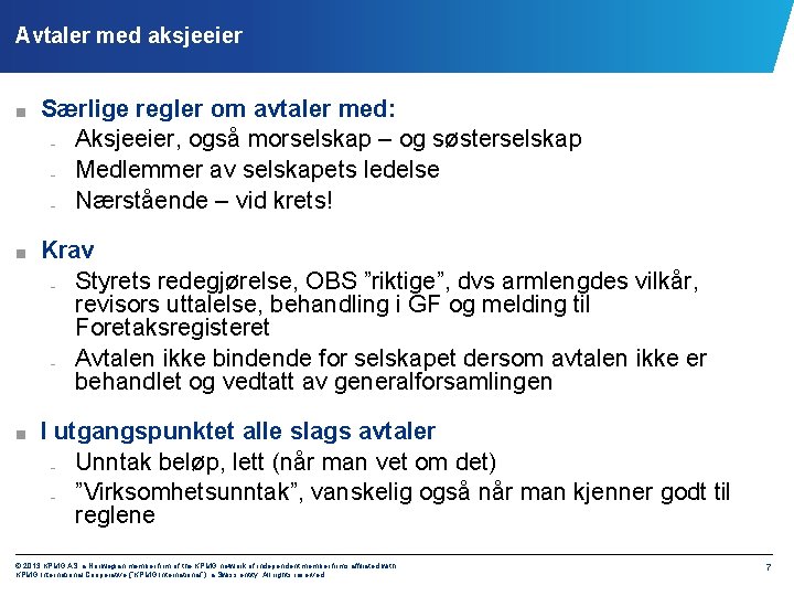 Avtaler med aksjeeier ■ Særlige regler om avtaler med: Aksjeeier, også morselskap – og