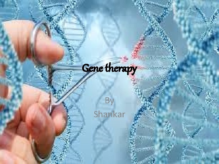 Gene therapy By Shankar 