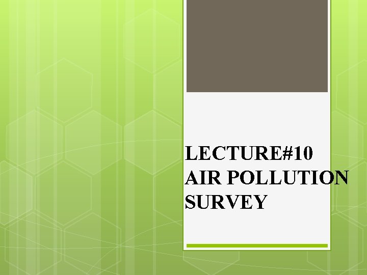 LECTURE#10 AIR POLLUTION SURVEY 