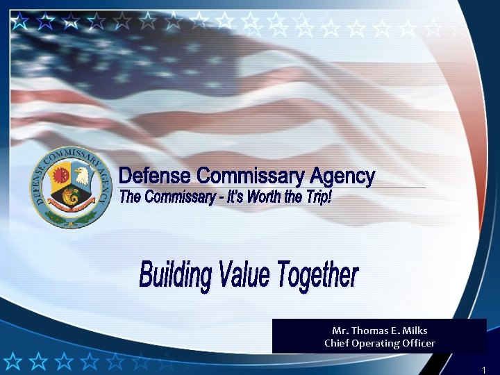 Mr. Thomas E. Milks Chief Operating Officer 1 Mr. Thomas E. Milks Chief Operating Officer 1