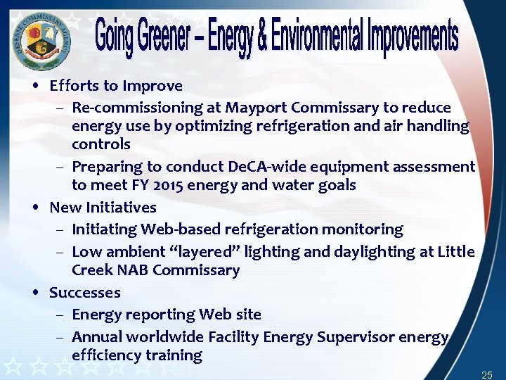 • Efforts to Improve – Re-commissioning at Mayport Commissary to reduce energy use • Efforts to Improve – Re-commissioning at Mayport Commissary to reduce energy use