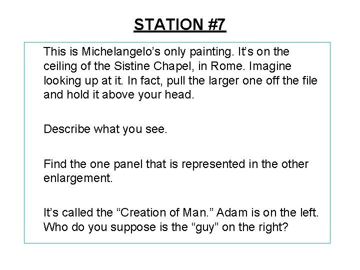 STATION #7 This is Michelangelo’s only painting. It’s on the ceiling of the Sistine