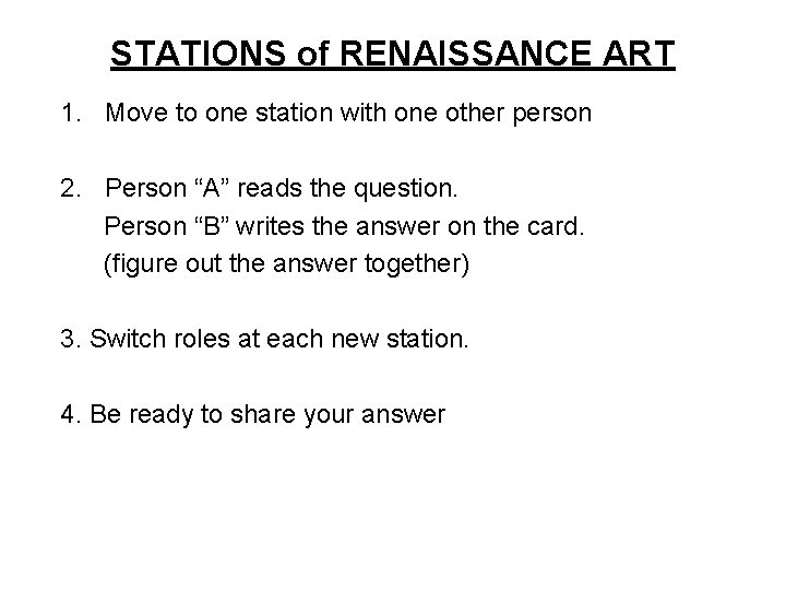 STATIONS of RENAISSANCE ART 1. Move to one station with one other person 2.
