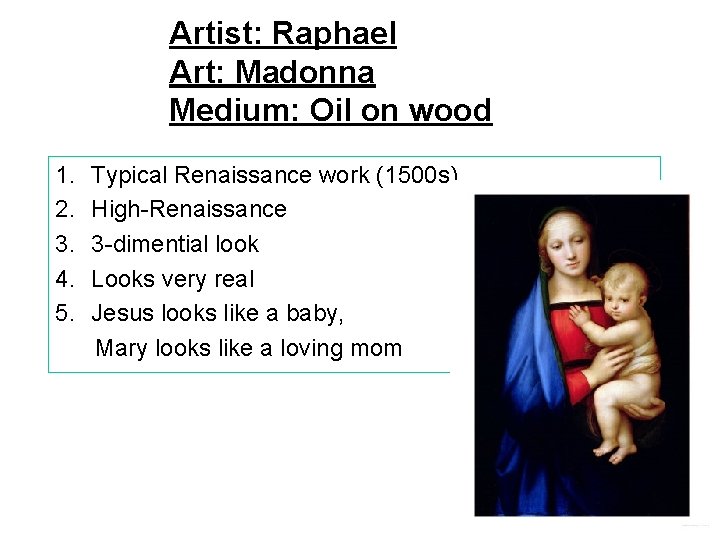 Artist: Raphael Art: Madonna Medium: Oil on wood 1. 2. 3. 4. 5. Typical
