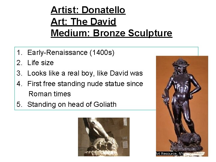 Artist: Donatello Art: The David Medium: Bronze Sculpture 1. 2. 3. 4. Early-Renaissance (1400