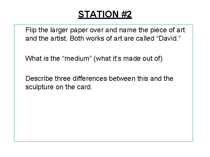 STATION #2 Flip the larger paper over and name the piece of art and
