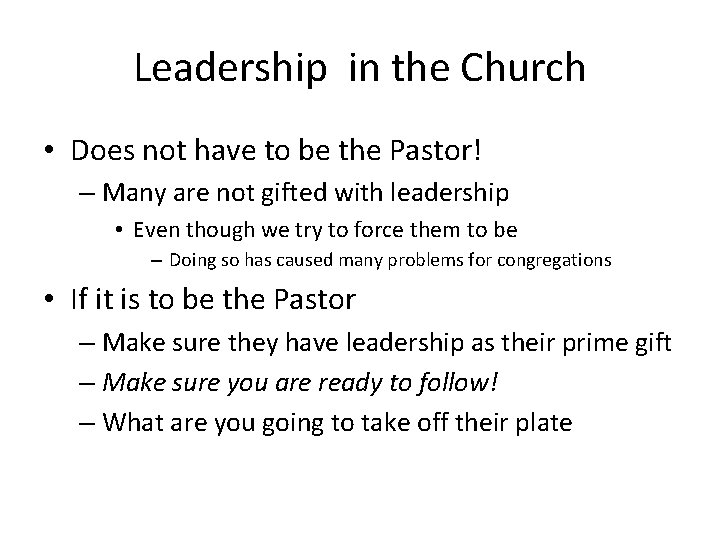 Leadership in the Church • Does not have to be the Pastor! – Many