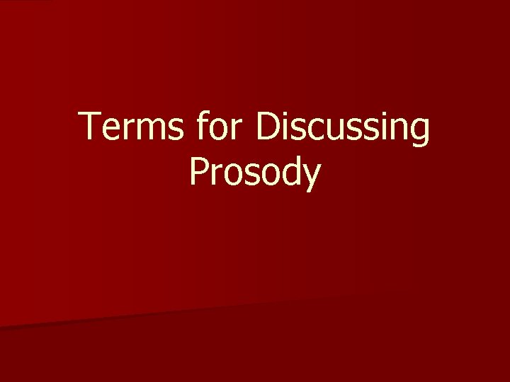 Terms for Discussing Prosody 