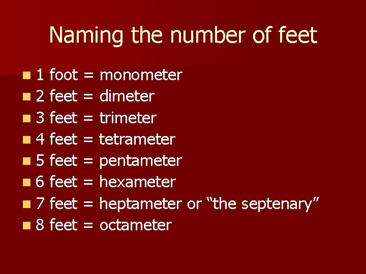 Naming the number of feet n 1 foot = monometer n 2 feet =