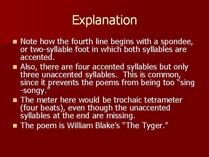 Explanation n n Note how the fourth line begins with a spondee, or two-syllable