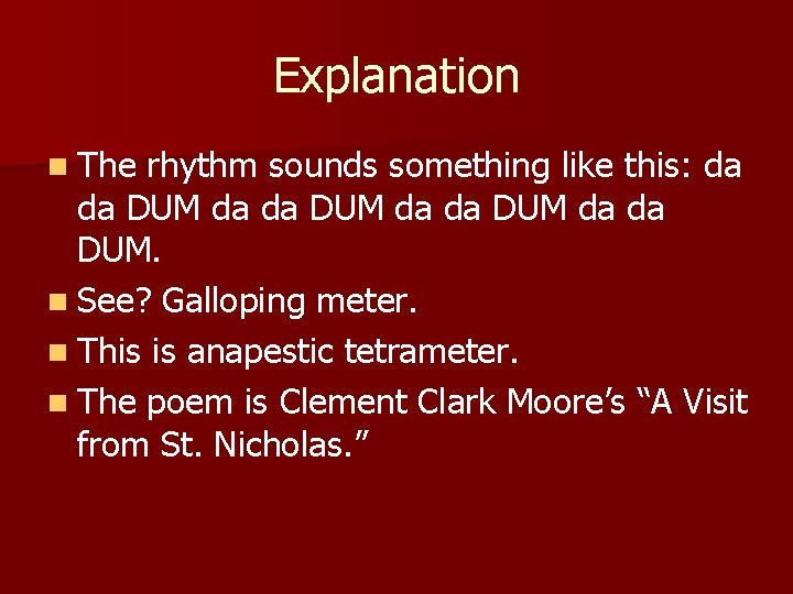 Explanation n The rhythm sounds something like this: da da DUM. n See? Galloping