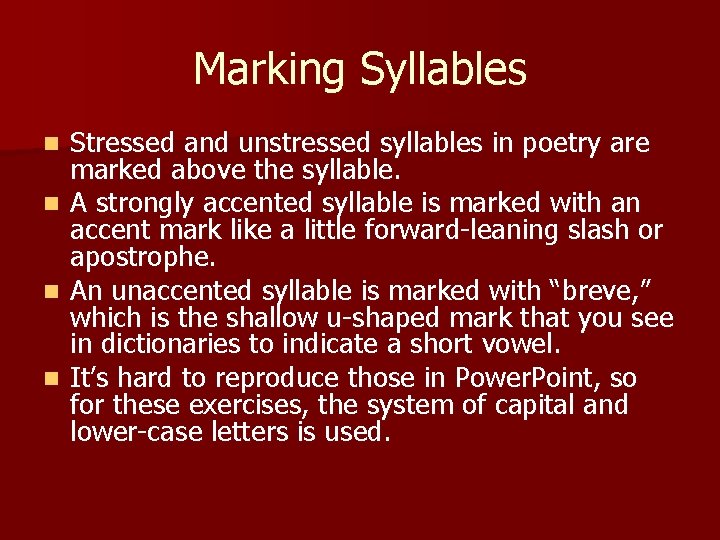 Marking Syllables n n Stressed and unstressed syllables in poetry are marked above the