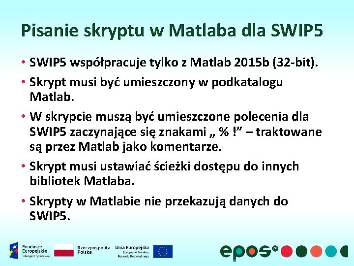 Pisanie skryptu w Matlaba dla SWIP 5 • SWIP 5 współpracuje tylko z Matlab