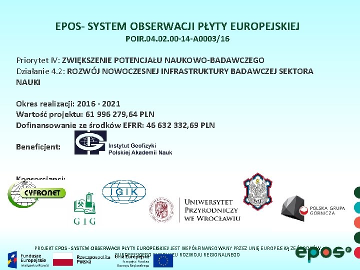 EPOS- SYSTEM OBSERWACJI PŁYTY EUROPEJSKIEJ POIR. 04. 02. 00 -14 -A 0003/16 Priorytet IV: