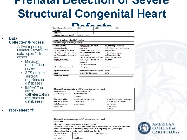 Prenatal Detection of Severe Structural Congenital Heart Defects • Data Collection/Process: – Active reporting: