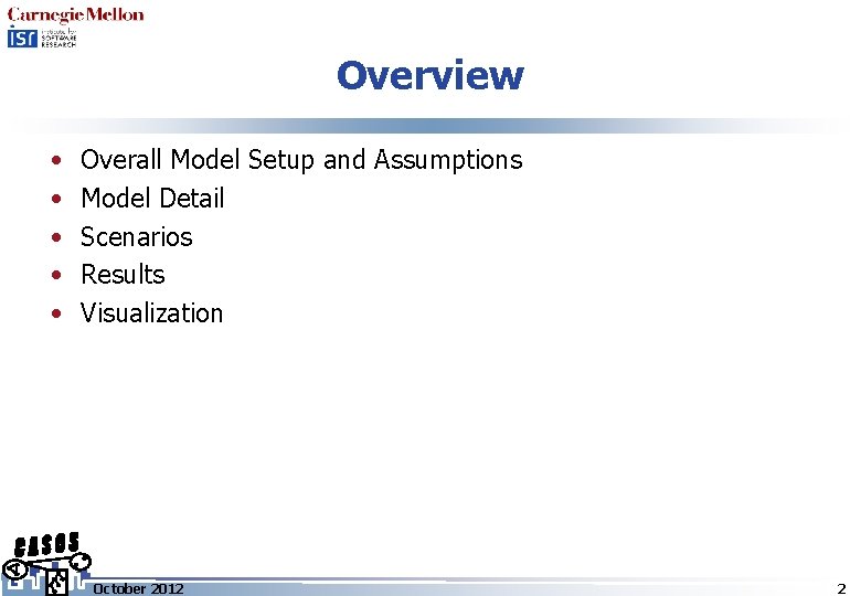 Overview • • • Overall Model Setup and Assumptions Model Detail Scenarios Results Visualization