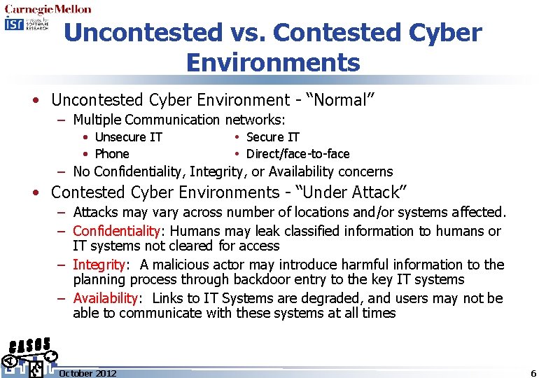 Uncontested vs. Contested Cyber Environments • Uncontested Cyber Environment - “Normal” – Multiple Communication