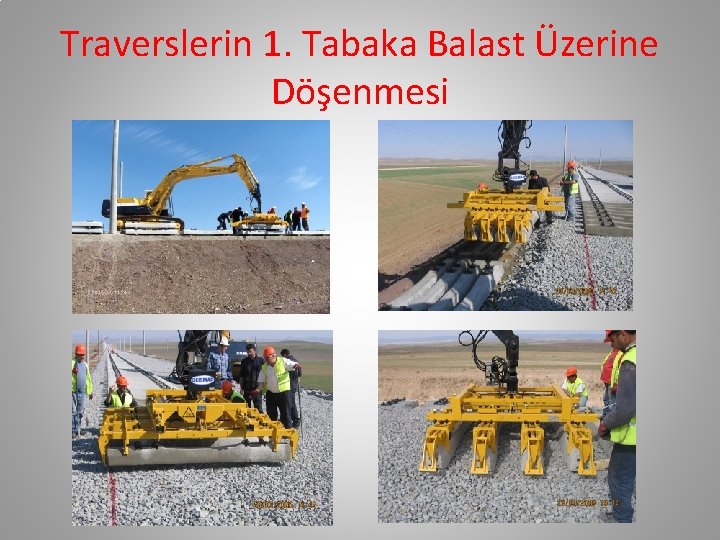 Traverslerin 1. Tabaka Balast Üzerine Döşenmesi Traverslerin 1. Tabaka Balast Üzerine Döşenmesi
