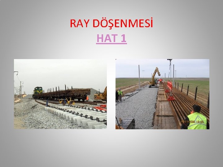 RAY DÖŞENMESİ HAT 1 RAY DÖŞENMESİ HAT 1