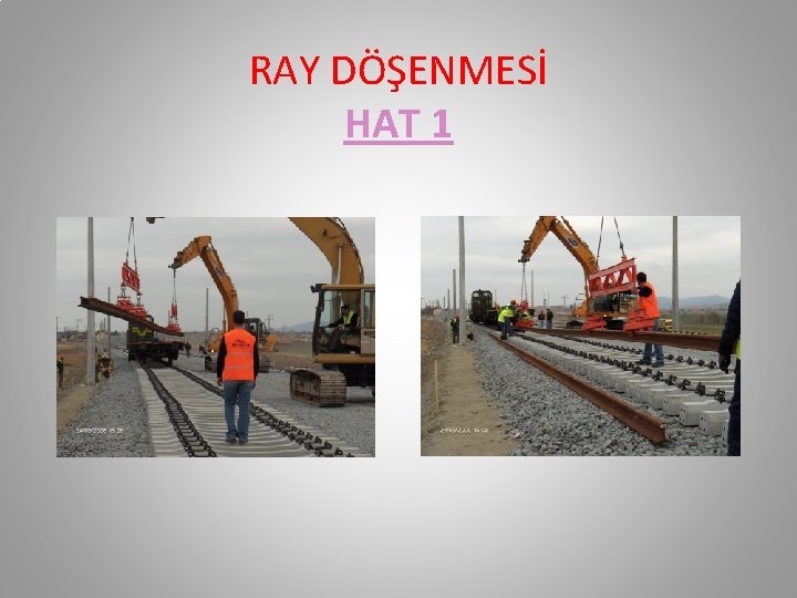 RAY DÖŞENMESİ HAT 1 RAY DÖŞENMESİ HAT 1