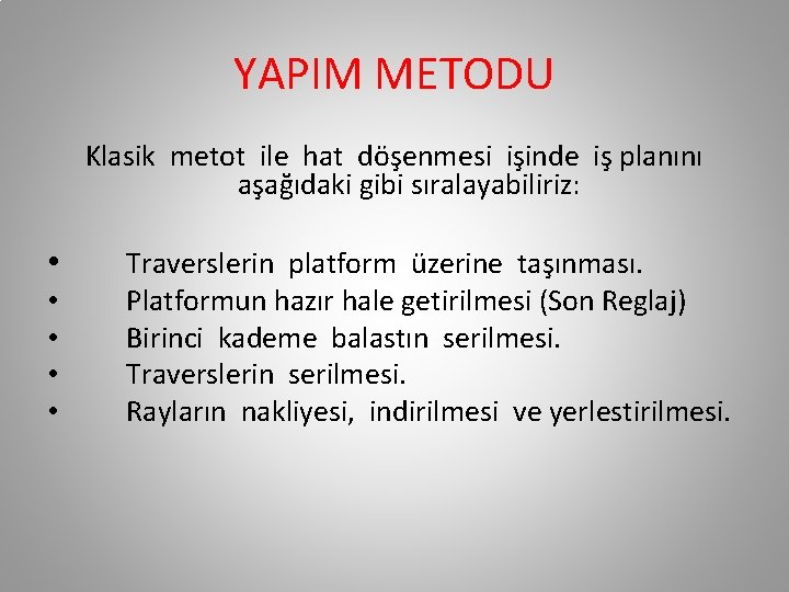 YAPIM METODU Klasik metot ile hat döşenmesi işinde iş planını aşağıdaki gibi sıralayabiliriz: • YAPIM METODU Klasik metot ile hat döşenmesi işinde iş planını aşağıdaki gibi sıralayabiliriz: •