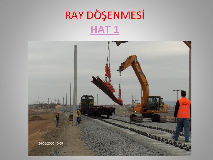 RAY DÖŞENMESİ HAT 1 RAY DÖŞENMESİ HAT 1