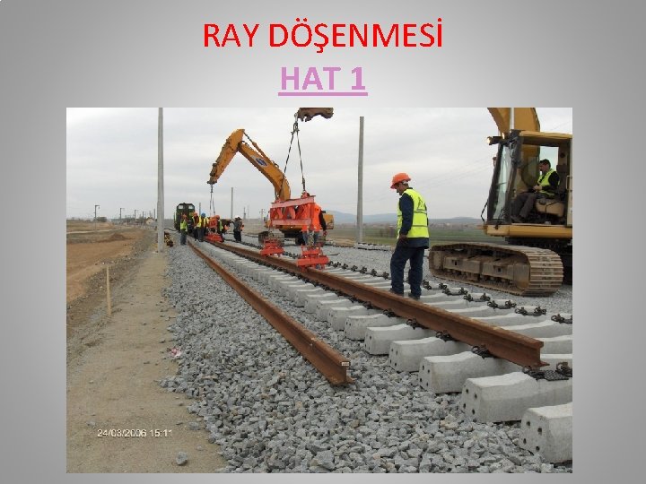 RAY DÖŞENMESİ HAT 1 RAY DÖŞENMESİ HAT 1