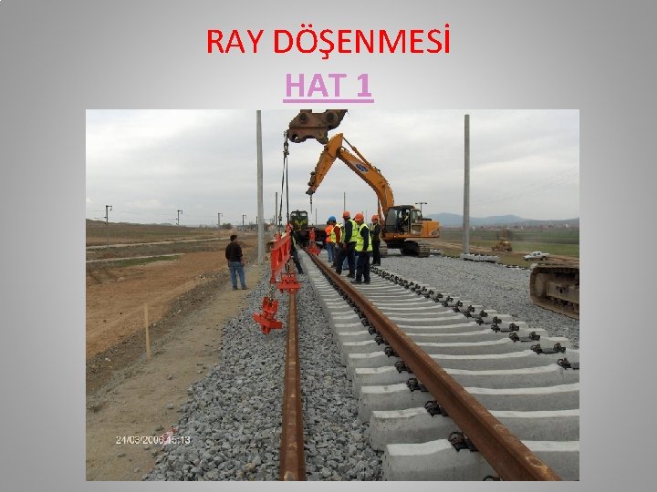 RAY DÖŞENMESİ HAT 1 RAY DÖŞENMESİ HAT 1