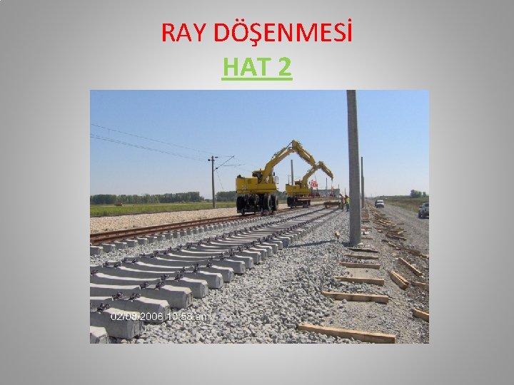 RAY DÖŞENMESİ HAT 2 RAY DÖŞENMESİ HAT 2