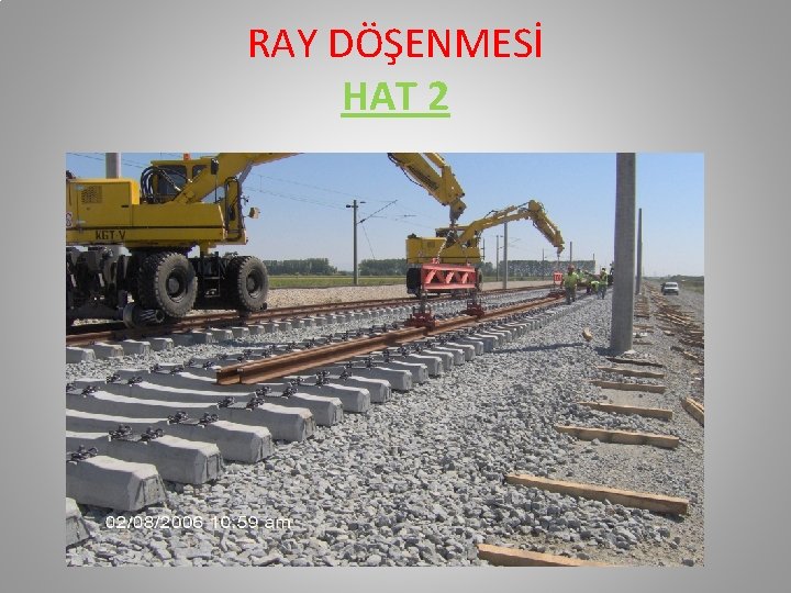RAY DÖŞENMESİ HAT 2 RAY DÖŞENMESİ HAT 2