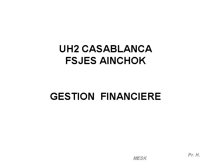 UH 2 CASABLANCA FSJES AINCHOK GESTION FINANCIERE MESK Pr. H. 