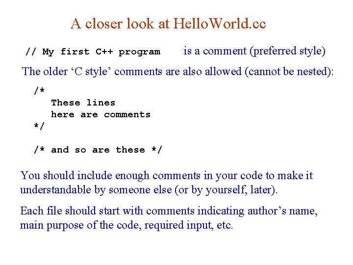 A closer look at Hello. World. cc // My first C++ program is a