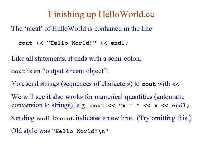 Finishing up Hello. World. cc The ‘meat’ of Hello. World is contained in the
