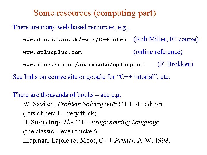 Some resources (computing part) There are many web based resources, e. g. , www.