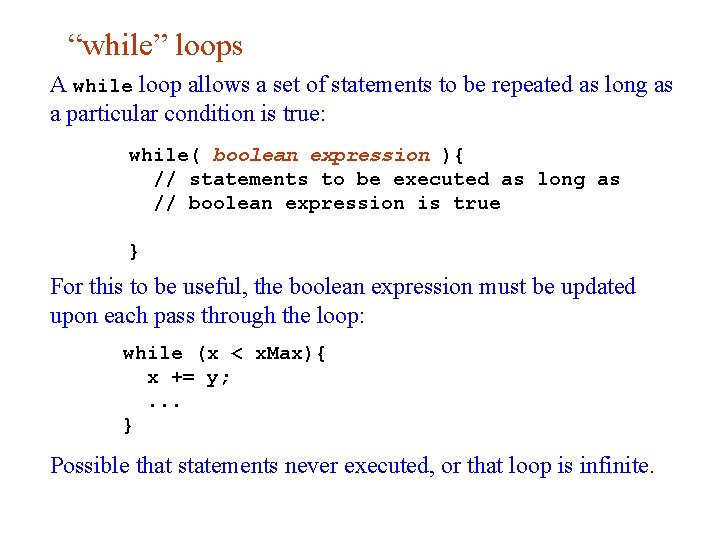 “while” loops A while loop allows a set of statements to be repeated as