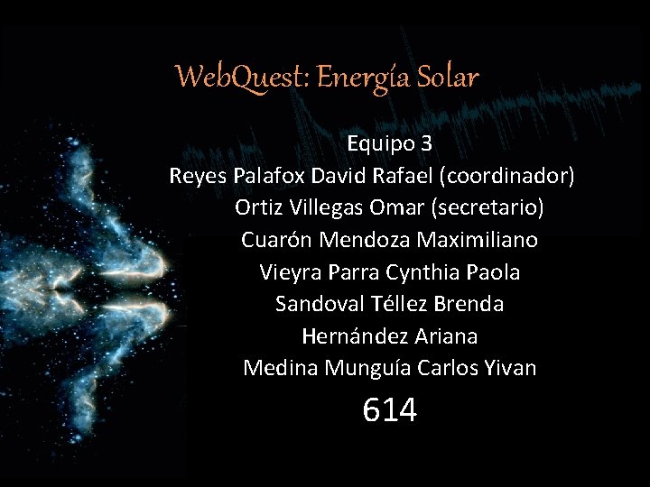 Web. Quest: Energía Solar Equipo 3 Reyes Palafox David Rafael (coordinador) Ortiz Villegas Omar